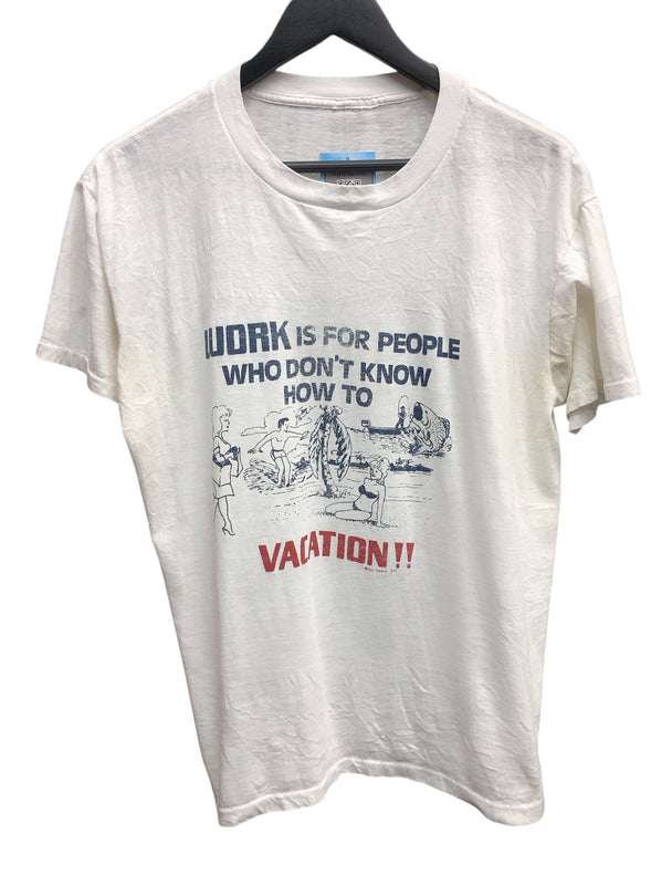 Work Is For People Who Don’t Know How To Vacation!!