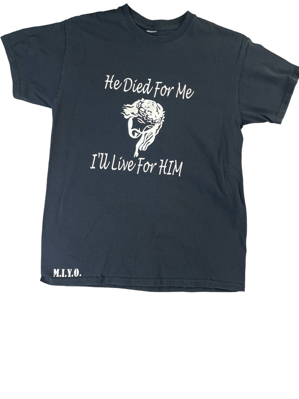 He Died For Me. I’ll Live For Him.